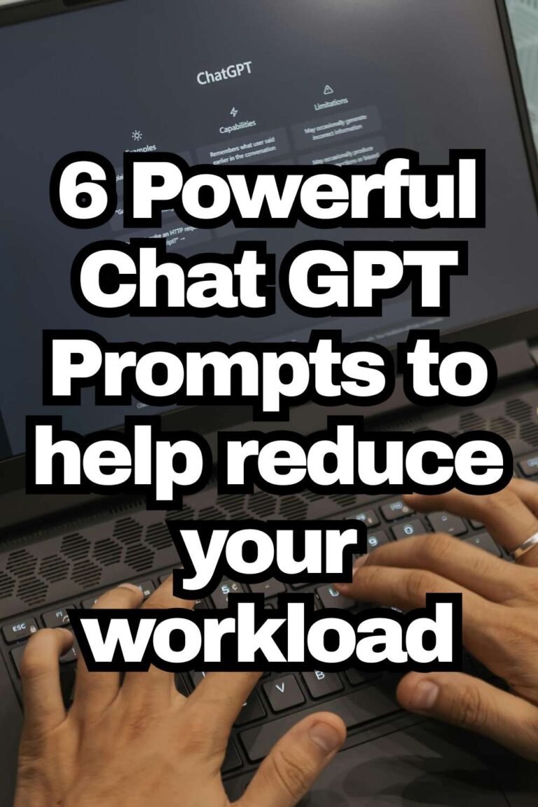 6 Powerful Chat GPT Prompts to help reduce your workload